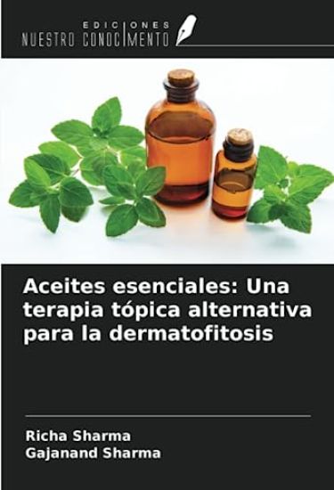 Aceites esenciales: Una terapia tópica alternativa para la dermatofitosis
