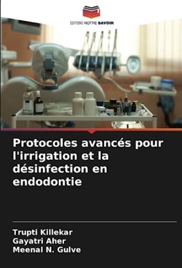Protocoles avancés pour l'irrigation et la désinfection en endodontie