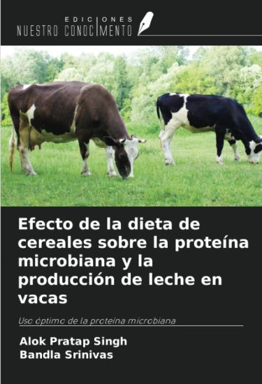 Efecto de la dieta de cereales sobre la proteína microbiana y la producción de leche en vacas