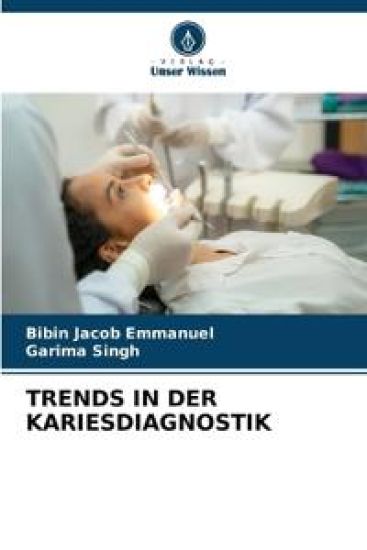 Trends in Der Kariesdiagnostik – Bibin Jacob Emmanuel, kirjan kansikuva