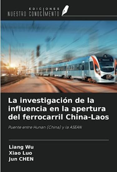 La investigación de la influencia en la apertura del ferrocarril China-Laos