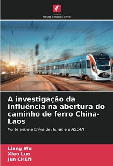 A investigação da influência na abertura do caminho de ferro China-Laos