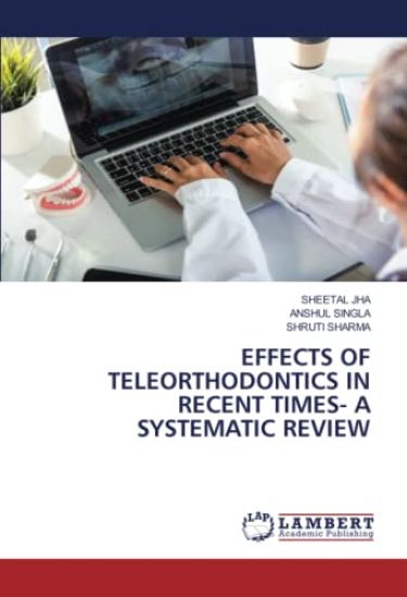 Effects of Teleorthodontics in Recent Times- A Systematic Review
