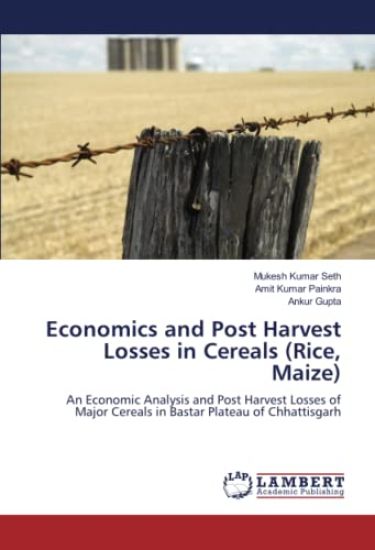 Economics and Post Harvest Losses in Cereals (Rice, Maize)