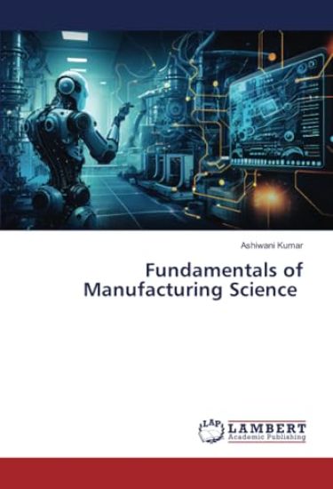 Fundamentals of Manufacturing Science