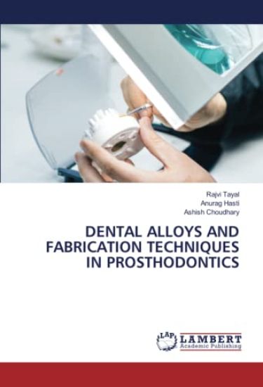 Dental Alloys and Fabrication Techniques in Prosthodontics