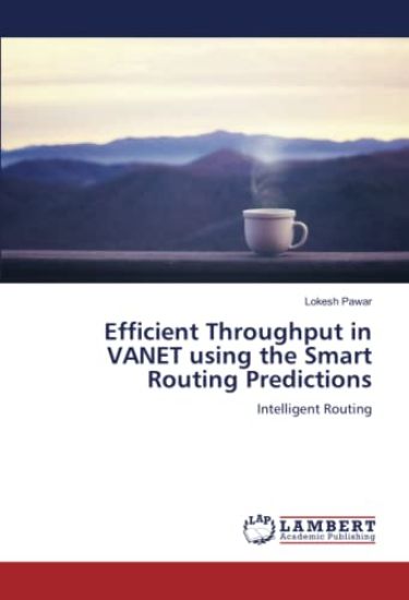 Efficient Throughput in VANET using the Smart Routing Predictions