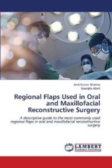 Regional Flaps Used in Oral and Maxillofacial Reconstructive Surgery