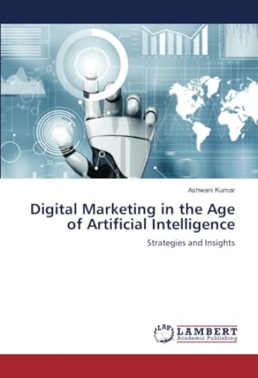 Digital Marketing in the Age of Artificial Intelligence