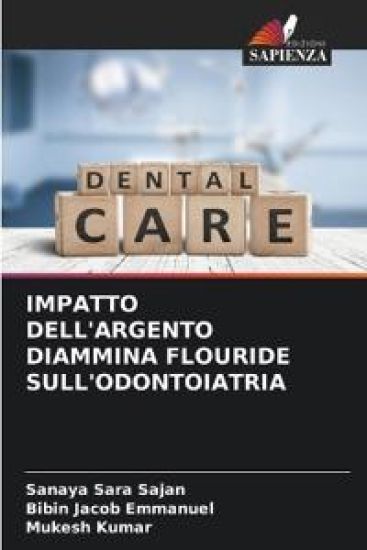 Impatto Dell'argento Diammina Flouride Sull'odontoiatria – Sanaya Sara Sajan, kirjan kansikuva