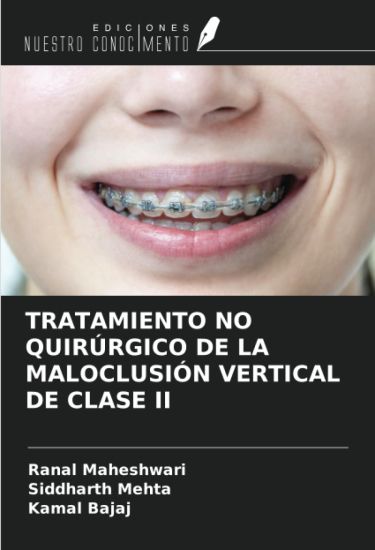 TRATAMIENTO NO QUIRÚRGICO DE LA MALOCLUSIÓN VERTICAL DE CLASE II