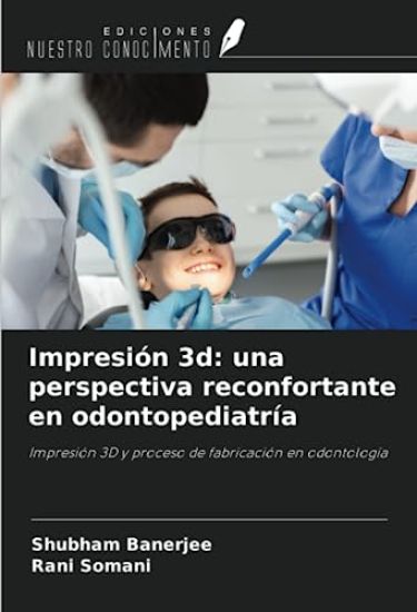 Impresión 3d: una perspectiva reconfortante en odontopediatría