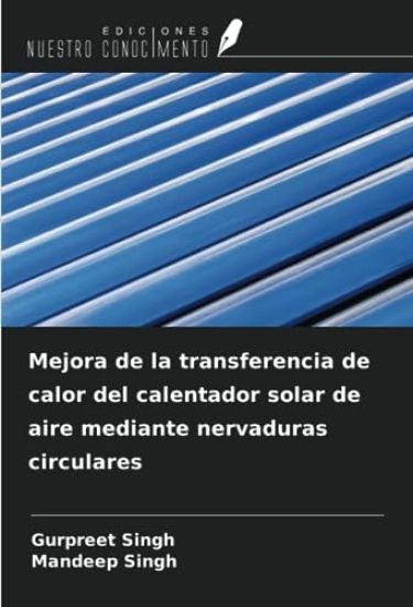 Mejora de la transferencia de calor del calentador solar de aire mediante nervaduras circulares