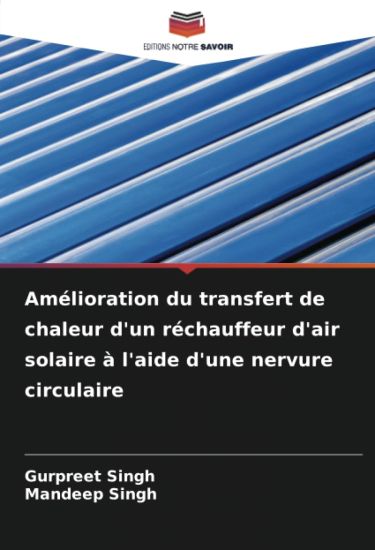 Amélioration du transfert de chaleur d'un réchauffeur d'air solaire à l'aide d'une nervure circulaire