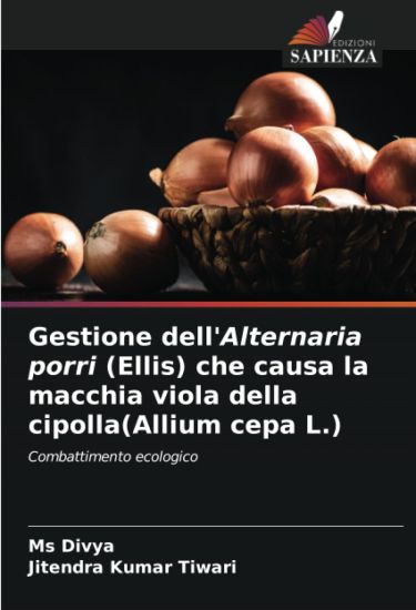 Gestione dell'Alternaria porri (Ellis) che causa la macchia viola della cipolla(Allium cepa L.)