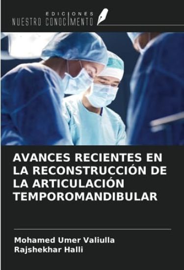 AVANCES RECIENTES EN LA RECONSTRUCCIÓN DE LA ARTICULACIÓN TEMPOROMANDIBULAR