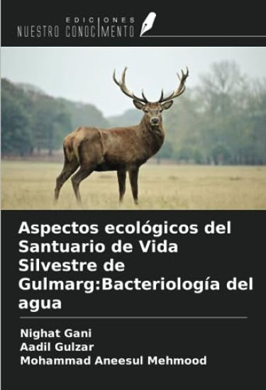 Aspectos ecológicos del Santuario de Vida Silvestre de Gulmarg:Bacteriología del agua – Nighat Gani, kirjan kansikuva