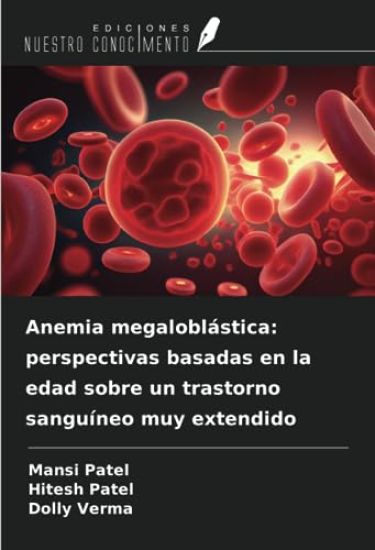 Anemia megaloblástica: perspectivas basadas en la edad sobre un trastorno sanguíneo muy extendido