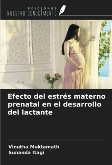Efecto del estrés materno prenatal en el desarrollo del lactante
