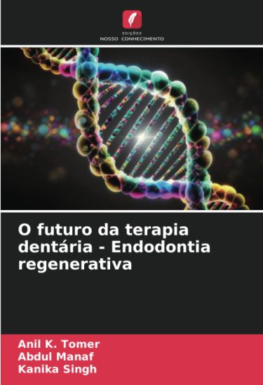 O futuro da terapia dentária - Endodontia regenerativa