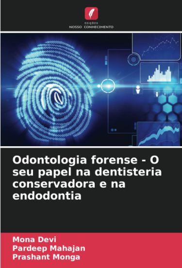Odontologia forense - O seu papel na dentisteria conservadora e na endodontia