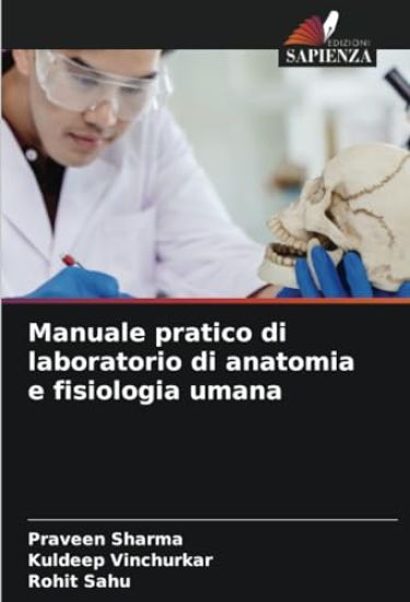 Manuale pratico di laboratorio di anatomia e fisiologia umana