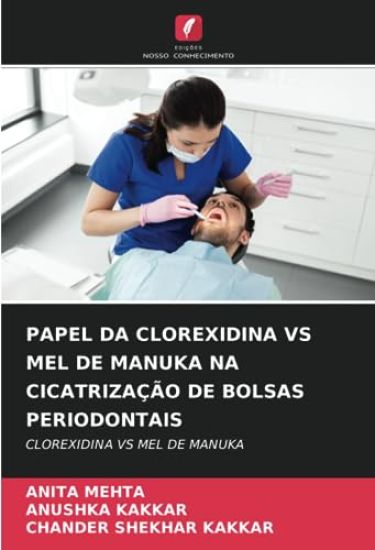 Papel Da Clorexidina Vs Mel de Manuka Na Cicatrização de Bolsas Periodontais
