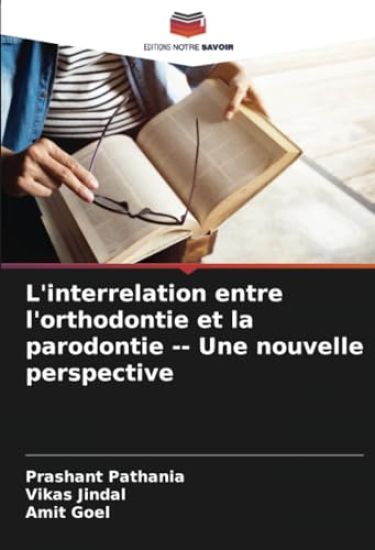 L'interrelation entre l'orthodontie et la parodontie Une nouvelle perspective
