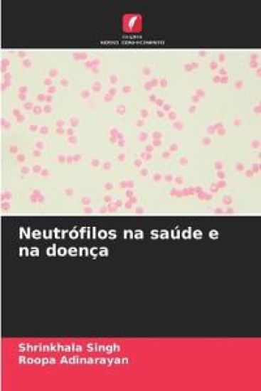 Neutrófilos na saúde e na doença