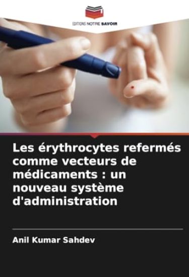 Les érythrocytes refermés comme vecteurs de médicaments
