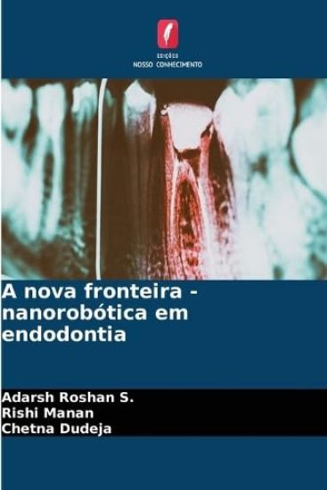 A nova fronteira - nanorobótica em endodontia – Adarsh Roshan S, kirjan kansikuva