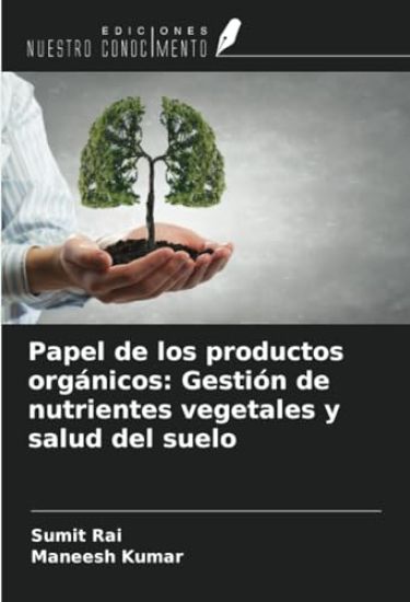 Papel de los productos orgánicos: Gestión de nutrientes vegetales y salud del suelo