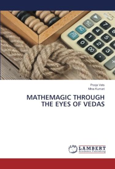 Mathemagic Through the Eyes of Vedas