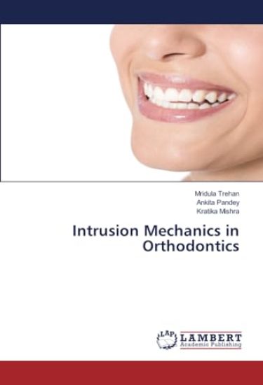 Intrusion Mechanics in Orthodontics