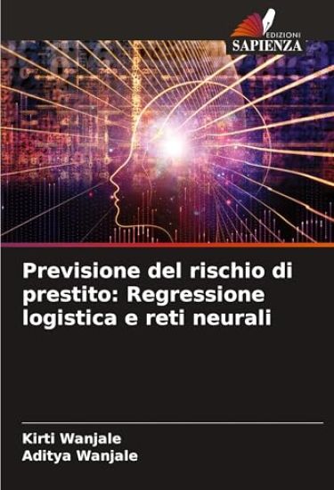 Previsione del rischio di prestito: Regressione logistica e reti neurali