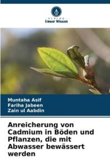 Anreicherung von Cadmium in Böden und Pflanzen, die mit Abwasser bewässert werden