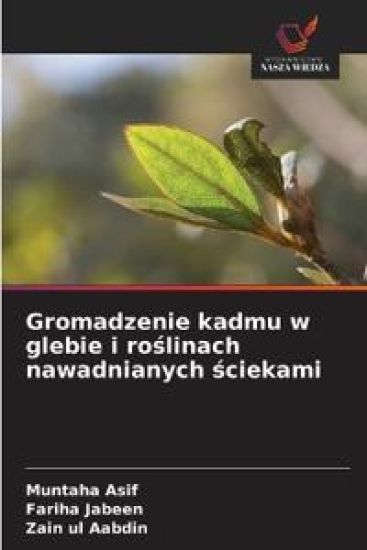 Gromadzenie kadmu w glebie i ro¿linach nawadnianych ¿ciekami