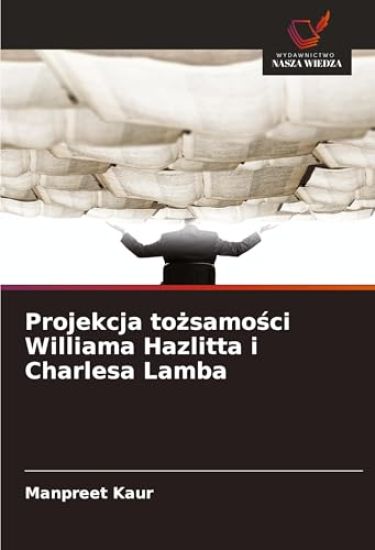 Projekcja to¿samo¿ci Williama Hazlitta i Charlesa Lamba