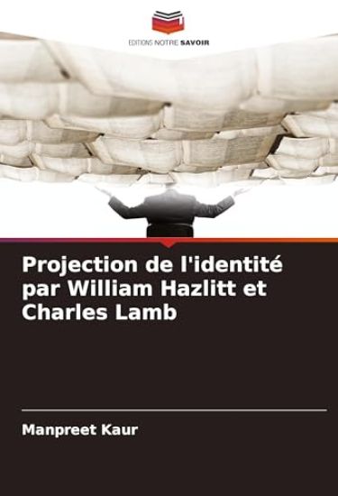Projection de l'identité par William Hazlitt et Charles Lamb