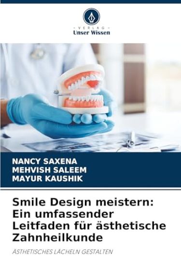 Smile Design meistern: Ein umfassender Leitfaden für ästhetische Zahnheilkunde