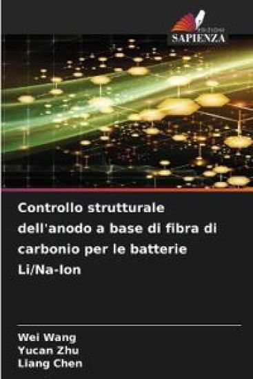 Controllo strutturale dell'anodo a base di fibra di carbonio per le batterie Li/Na-Ion – Wei Wang, kirjan kansikuva