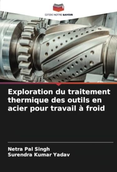 Exploration du traitement thermique des outils en acier pour travail à froid