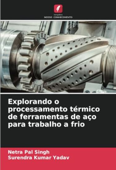 Explorando o processamento térmico de ferramentas de aço para trabalho a frio