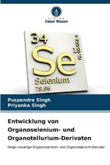 Entwicklung von Organoselenium- und Organotellurium-Derivaten