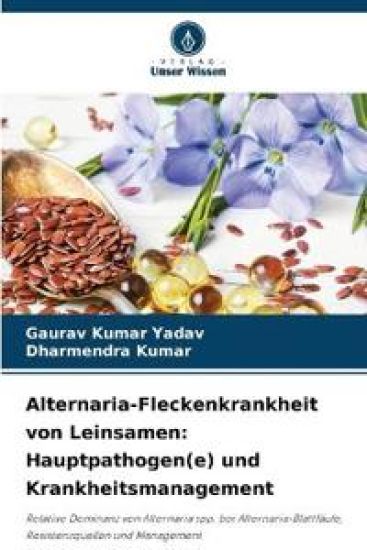 Alternaria-Fleckenkrankheit von Leinsamen – Gaurav Kumar Yadav, kirjan kansikuva
