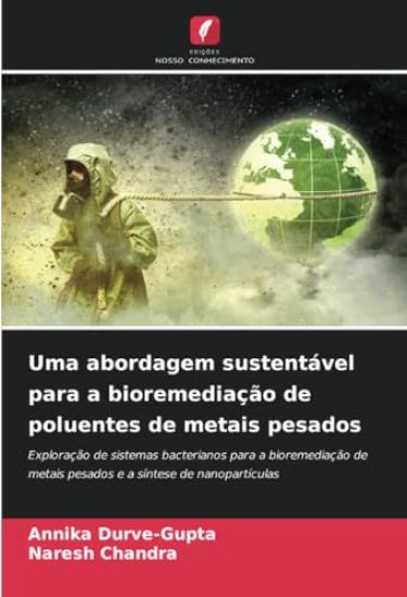 Uma abordagem sustentável para a bioremediação de poluentes de metais pesados