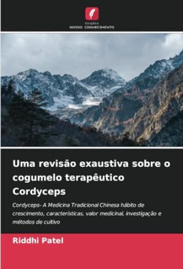 Uma revisão exaustiva sobre o cogumelo terapêutico Cordyceps