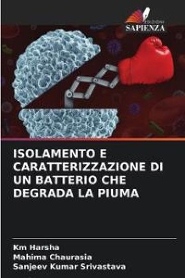Isolamento E Caratterizzazione Di Un Batterio Che Degrada La Piuma