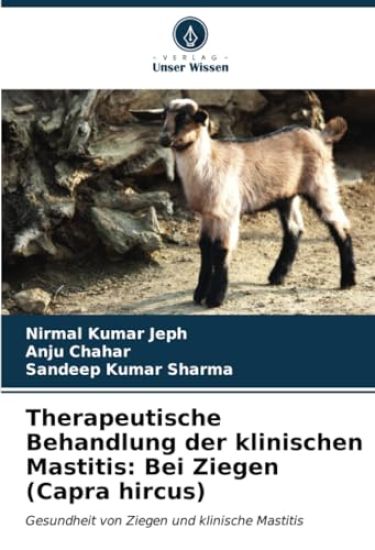 Therapeutische Behandlung der klinischen Mastitis: Bei Ziegen (Capra hircus)