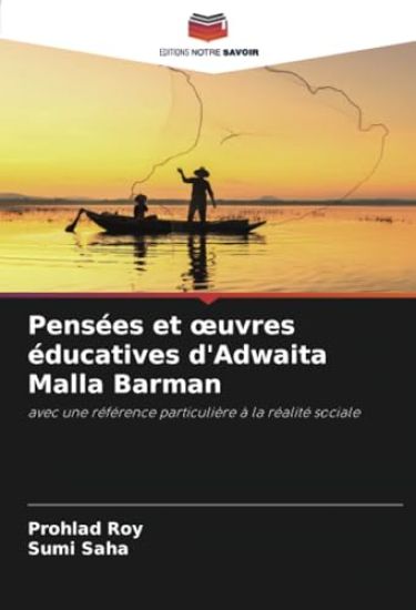 Pensées et ¿uvres éducatives d'Adwaita Malla Barman